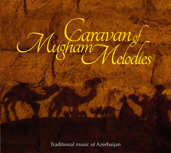 VARIOUS ARTISTS - CARAVAN OF MUGHAM MELODIES: TRADITIONAL MUSIC OF AZERBAIJAN / VAR