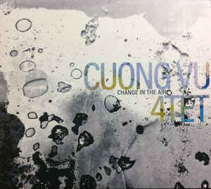 CUONG VU 4TET - CHANGE IN THE AIR