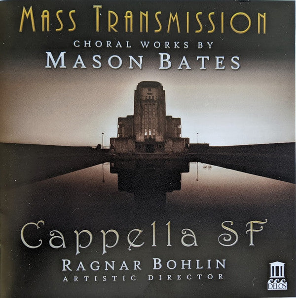 CAPPELLA SF - MASS TRANSMISSION - CHORAL WORKS BY MASON BATES