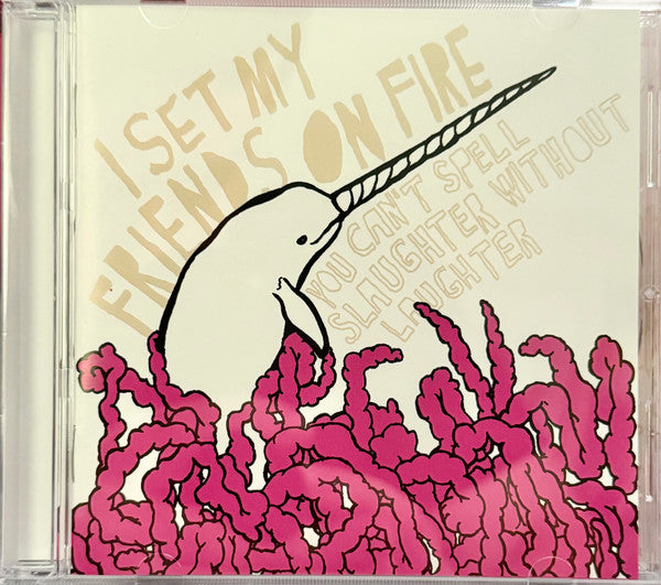 I SET MY FRIENDS ON FIRE - YOU CAN'T SPELL SLAUGHTER WITHOUT LAUGHTER (REISSUE)