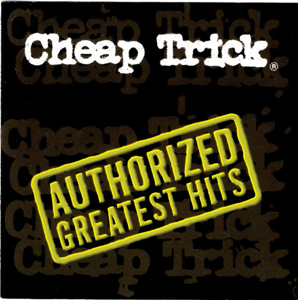CHEAP TRICK - AUTHORIZED GREATEST HITS