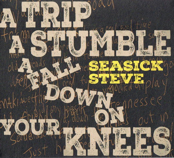 SEASICK STEVE - TRIP, A STUMBLE, A FALL DOWN ON YOUR KNEES