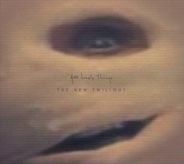 400 LONELY THINGS - NEW TWILIGHT