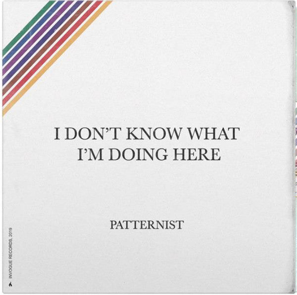 PATTERNIST - I DON'T KNOW WHAT I'M DOING HERE
