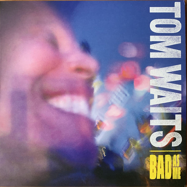 WAITS TOM - BAD AS ME