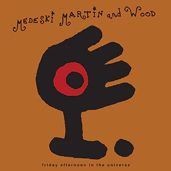 MEDESKI,MARTIN & WOOD - FRIDAY AFTERNOON IN THE UNIVERSE