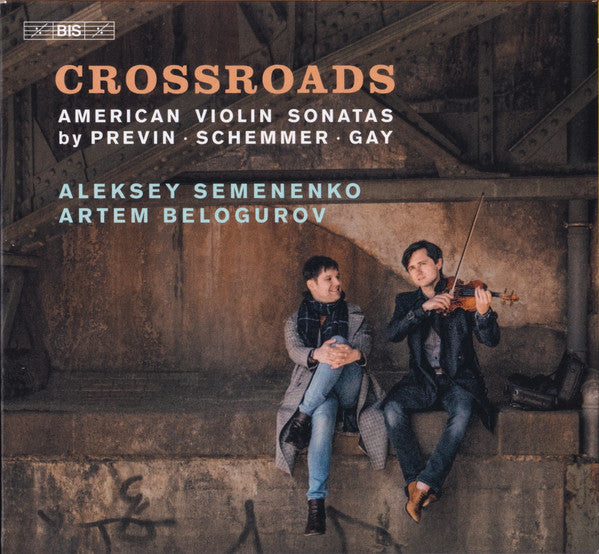ALEKSEY SEMENENKO; ARTEM BELOGUROV - CROSSROADS: AMERICAN VIOLIN SONATAS