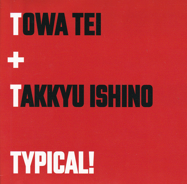 TEI,TOWA FEAT. TAKKYU ISHINO - TYPICAL!