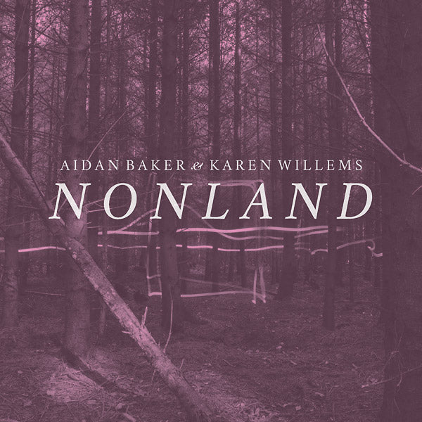 AIDAN BAKER & KAREN WILLEMS Nonland