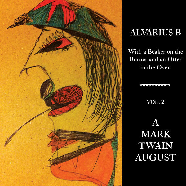 Alvarius B. With a Beaker on the Burner and an Otter in the Oven - Vol. 2 A Mark Twain August