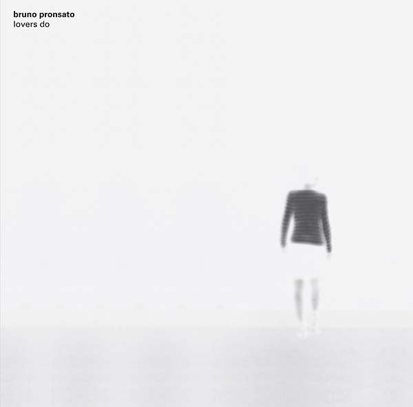 BRUNO PRONSATO Lovers Do