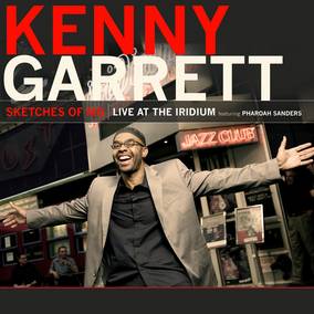 Kenny Garrett Sketches Of Md: Live At The Iridium Feat. Pharoah Sanders (RSD 4/23/2022)