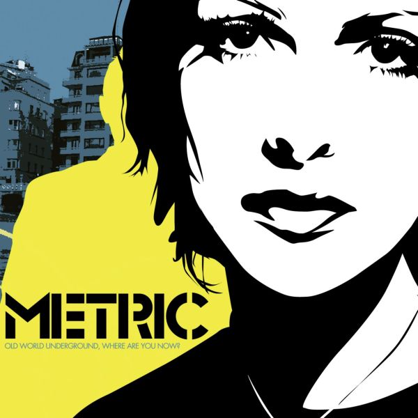 Metric Where Are You Now? Old World Underground