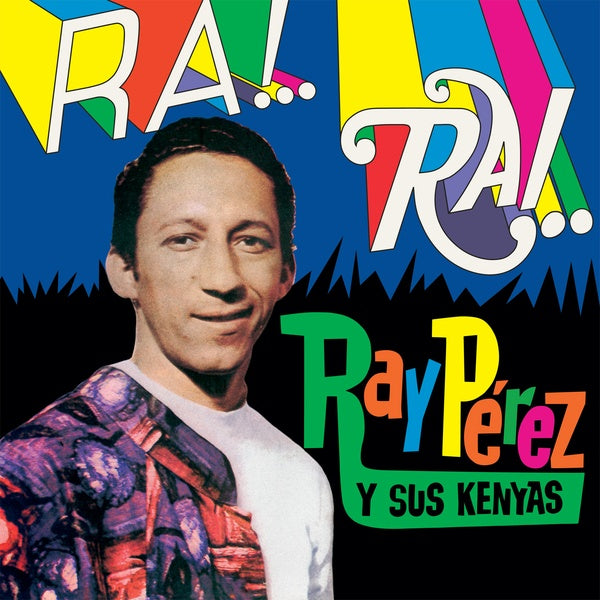 RAY PEREZ Y SUS KENYAS Ra! Rai!