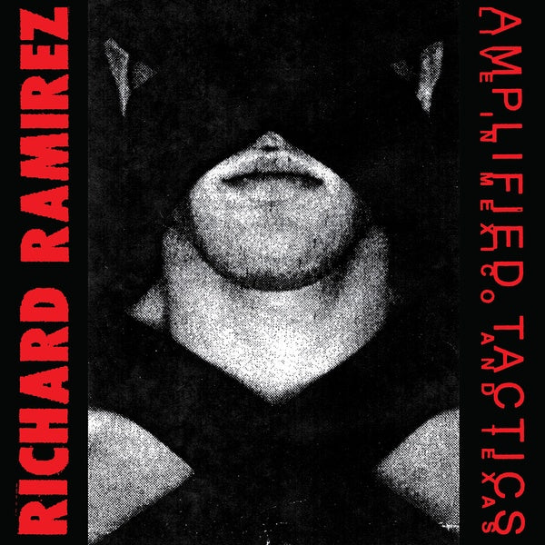 RICHARD RAMIREZ Amplified Tactics