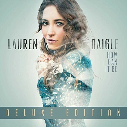 Lauren Daigle - How Can It Be/Deluxe Edition CD