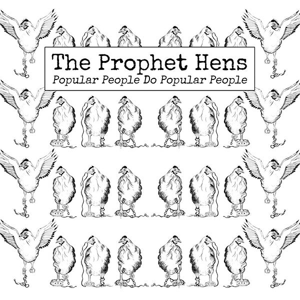THE PROPHET HENS Popular People Do Popular People