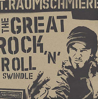 T.RAUMSCHMIERE The Great Rock'n'Roll Swindle